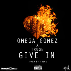 Omega Gomez Ft. Truge- Give In (Prod. By Truge)