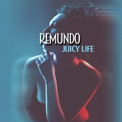 Remundo - Juicy Life (Original Mix)