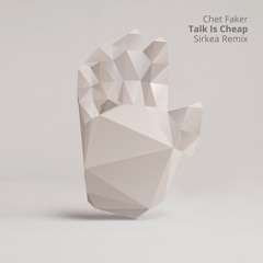Chet Faker - Talk Is Cheap (Sirkea Remix)