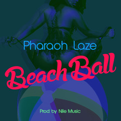 Beach Ball By Pharaoh Laze