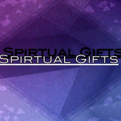 Sermon on: Spiritual Gifts