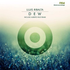Lluis Ribalta - Dew (Original Stick) (STICK RECORDINGS)