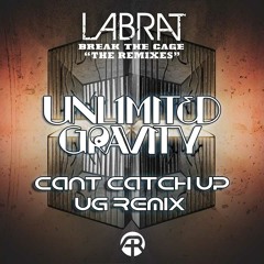 Labrat - Can't Catch Up (Unlimited Gravity Remix)
