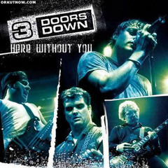 Here Without You (3 Doors Down Cover)