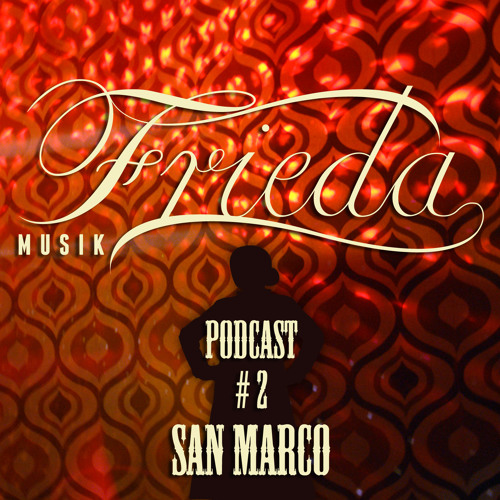 SAN MARCO FRIEDA MUSIK PODCAST #2 for sceen.fm