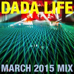 Dada Life - March 2015 Mix
