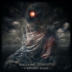Nagoom - Elements (Rebourne Remix)