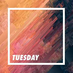 T U E S D A Y