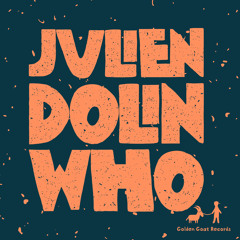 Julien Dolin - Who [Golden Goat Records]