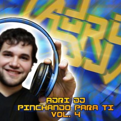 Adri Dj Pinchando Para Ti Vol 4