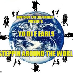 Nuvision Entertainment Presents - Yo DJ E Earls - Steppin Around The World Vol I.