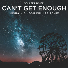 Can't Get Enough (Misha K & Josh Philips Remix)*FREE DOWNLOAD*