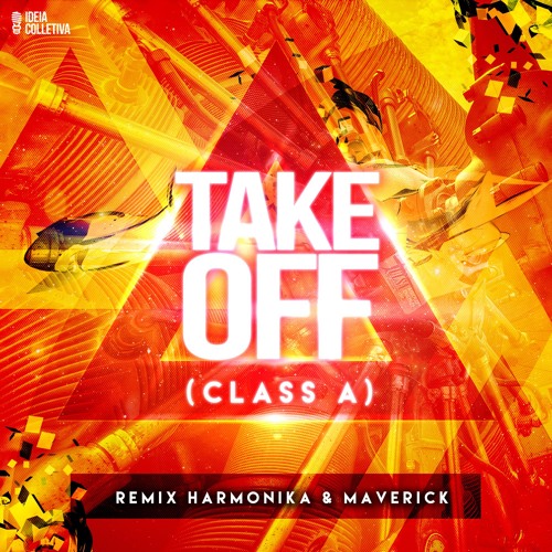 Class A - Take Off (Harmonika vs Maverick Remix)