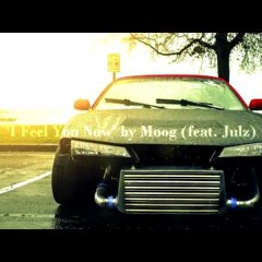 'I Feel You Now' By Moog (feat. Julz)