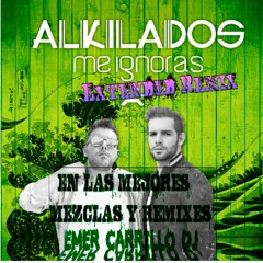 Alkilados Me Ignoras Extended Remix Emer Carrillo Dj