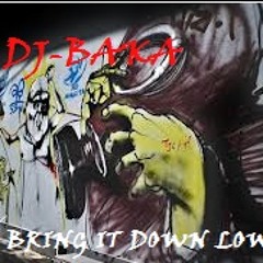 DJ - BAKA - BRING IT DOWN LOW