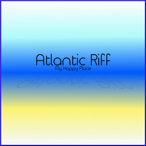 My Happy Place (by Atlantic Riff)