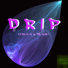 DRIPPIN (IN THE CLUB)