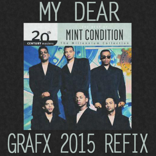 Stream Mint Condition My Dear (Grafx 2015 Refix) by GRAFXofficialpage