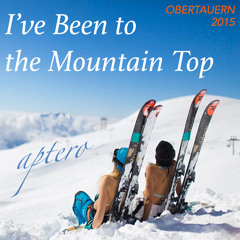 Aptero - I've Been To The Mountain Top (Obertauern 2015 Mixtape)