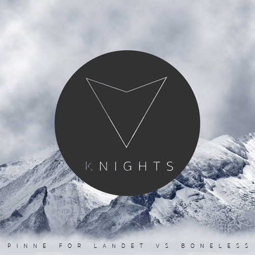 KNIGHTS X Freddy Kalas - Pinne For Landet vs Boneless (Kenny King & Steve Gold Mashup)