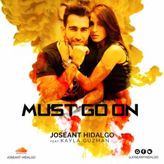 Joseant Hidalgo Feat. Kayla Guzman - Must Go On (original Mix)