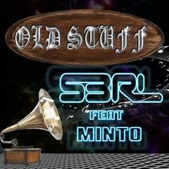 Old Stuff - S3RL Feat Minto