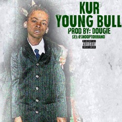 Kur- YoungBull (Produced by Dougie)