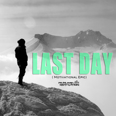 'Last Day' Motivational Epic