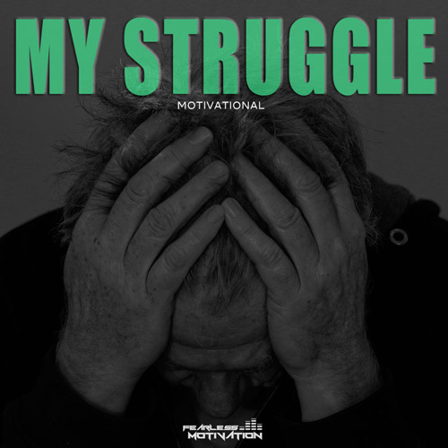 My Struggle - Motivational