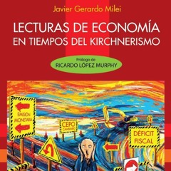 Javier Milei sobre Keynes, Friedman y la economía kirchnerista