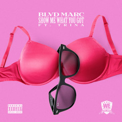 Blvd Marc ft. Trina - Show Me What You Got "SMWYG"