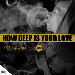 DJ Vitoto Feat Komplexity - How Deep Is Your Love (Radio Edit)