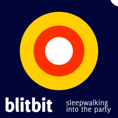 BlitBit - Sleepwalking Into The Party