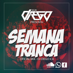 Mix Semana Tranca - Dj Diego 2015