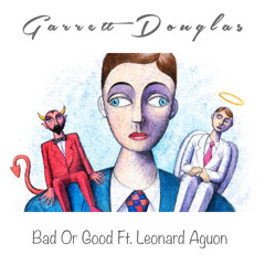 Bad Or Good Ft. Leonard Aguon