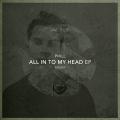 Phill - All In To My Head ( Original Mix )