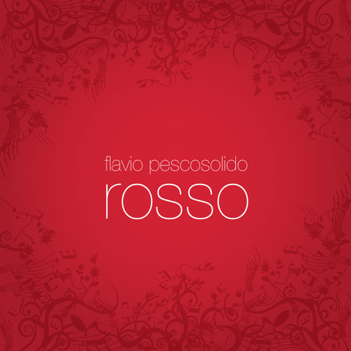 Stream Flavio Pescosolido Listen to Rosso playlist online for free on