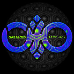 Gabaloid - PsyChick