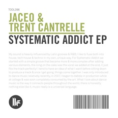 Jaceo & Trent Cantrelle - Systematic Addict - Out Now!