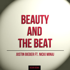 Justin Bieber Ft. Nicki Minaj - Beauty And The Beat (Kevin Remix)