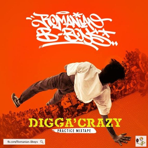Digga' Crz - Romanian Bboys - Practice Mixtape Vol. 1