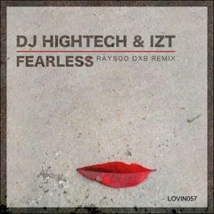 DJ Hightech & IZT - Fearless (RaySoo Dxb Mix) | Free Download | 320