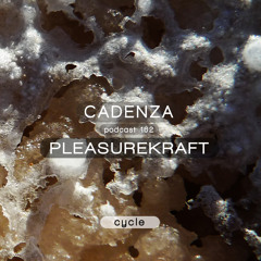 Cadenza Podcast | 162 - Pleasurekraft (Cycle)