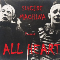 Suicide Machina Present All Heart