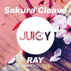 Sakura Cleave (Original Mix) / Ray (JUICY) 2015/04/01 !!OUT NOW!!