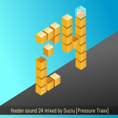 feeder sound 24 mixed by Suciu [Pressure Traxx]