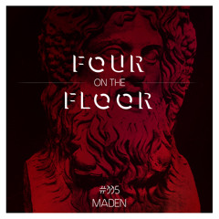 Four On The Floor #005:  Maden