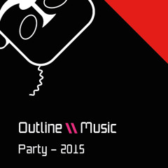 Outline Music ||  Party - 2015