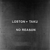 Loston & Ta-ku - No Reason